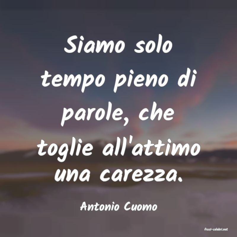 frasi di  Antonio Cuomo
