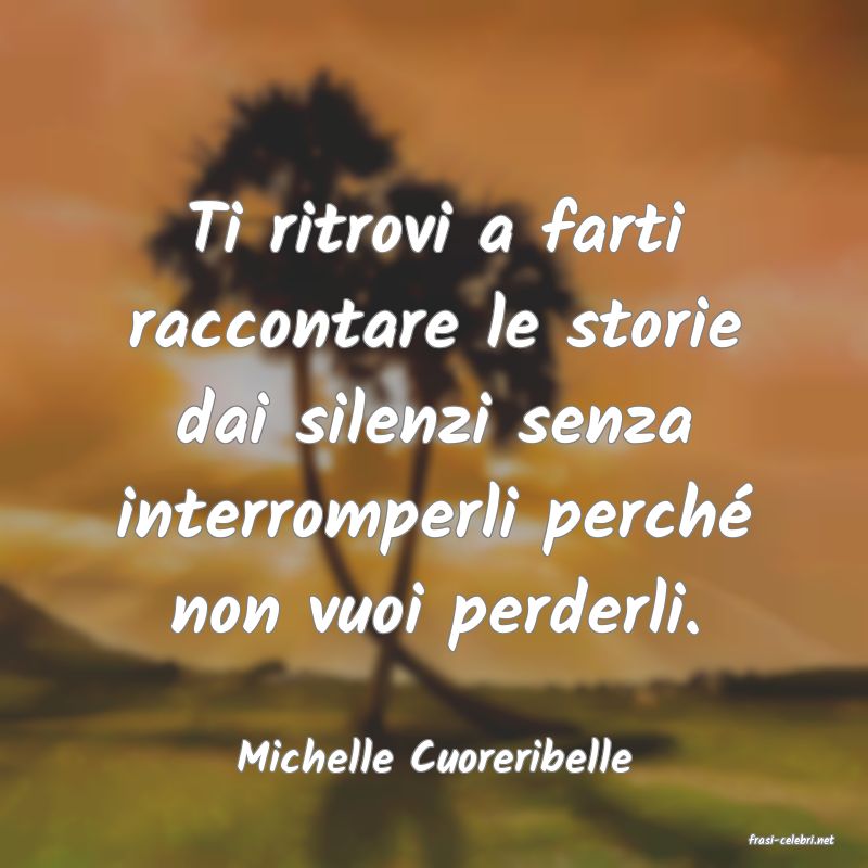 frasi di  Michelle Cuoreribelle
