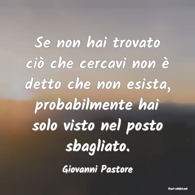 frasi di  Giovanni Pastore
