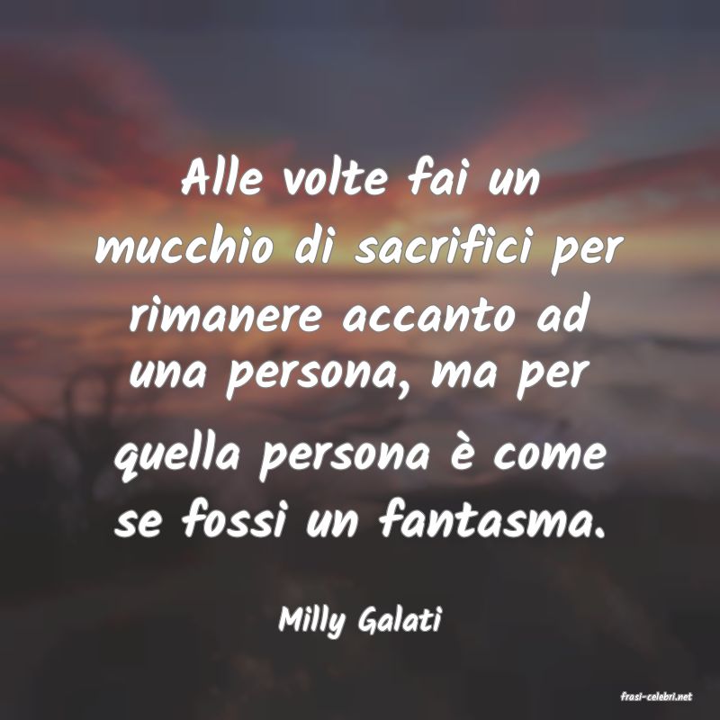 frasi di  Milly Galati
