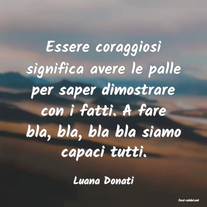 frasi di  Luana Donati
