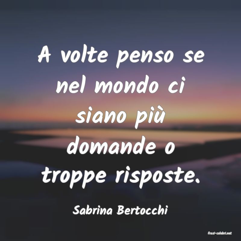 frasi di  Sabrina Bertocchi
