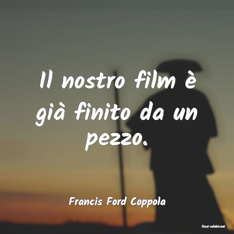 frasi di  Francis Ford Coppola
