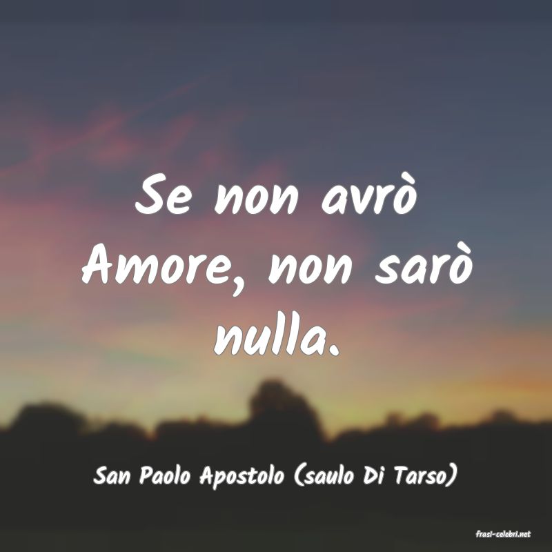 frasi di  San Paolo Apostolo (saulo Di Tarso)
