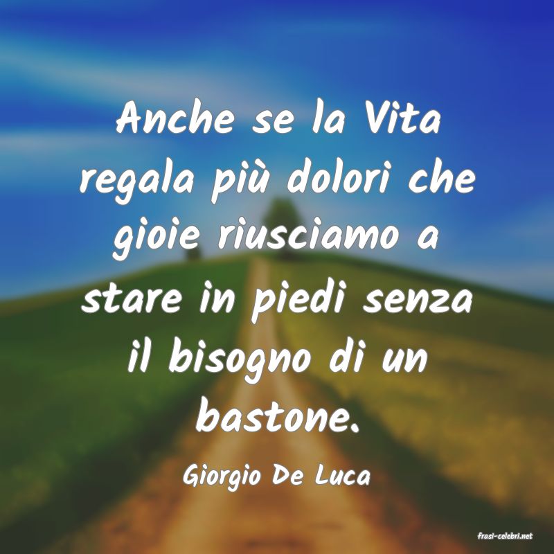 frasi di  Giorgio De Luca
