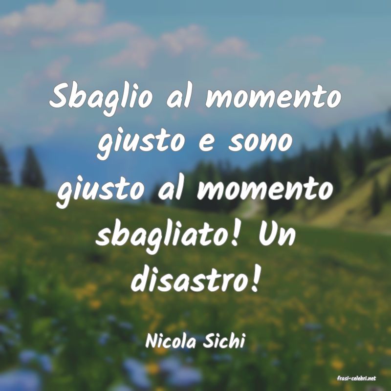 frasi di  Nicola Sichi
