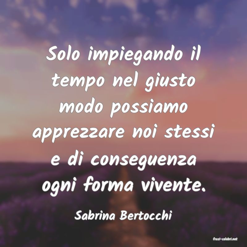 frasi di  Sabrina Bertocchi
