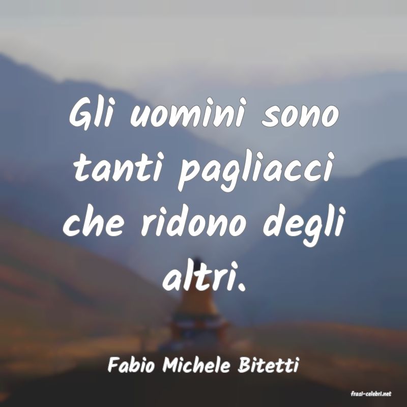 frasi di Fabio Michele Bitetti