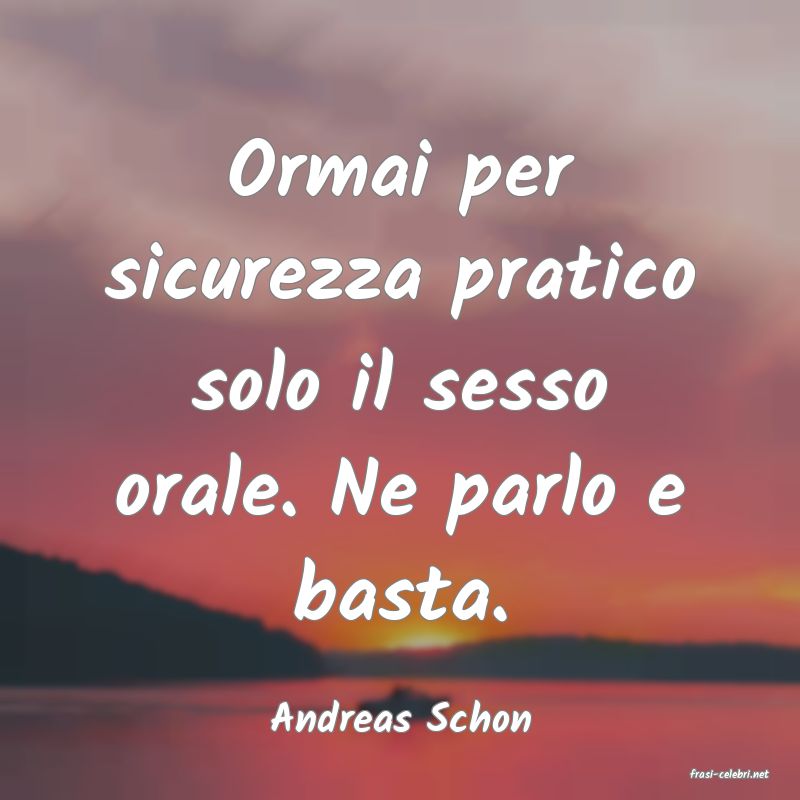 frasi di Andreas Schon