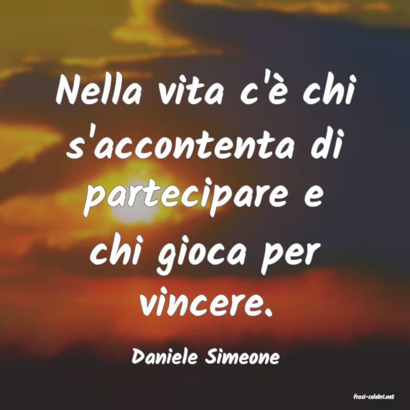 frasi di  Daniele Simeone
