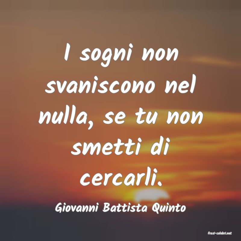 frasi di  Giovanni Battista Quinto
