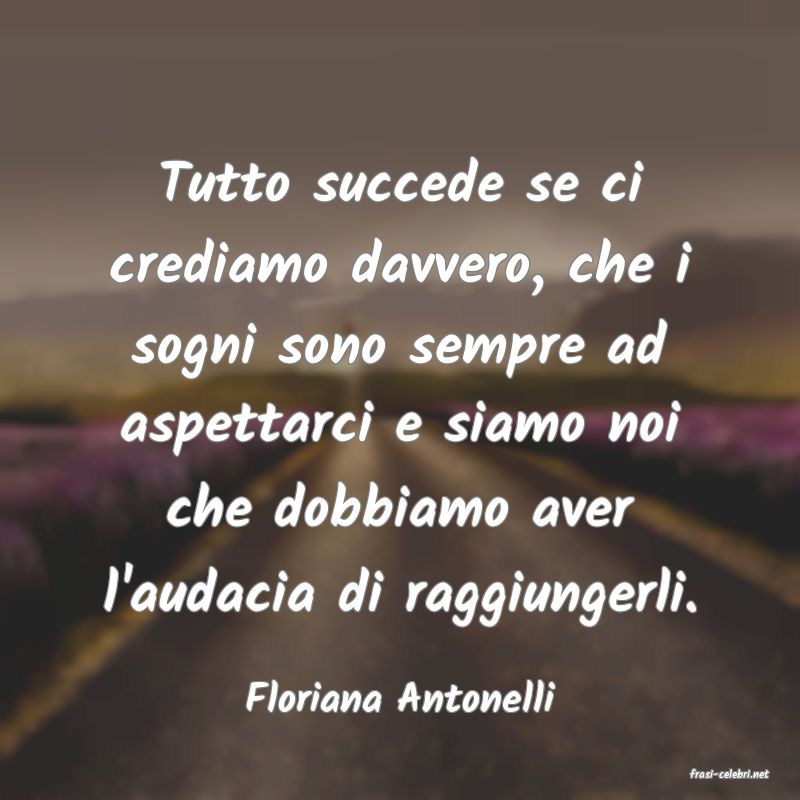 frasi di  Floriana Antonelli
