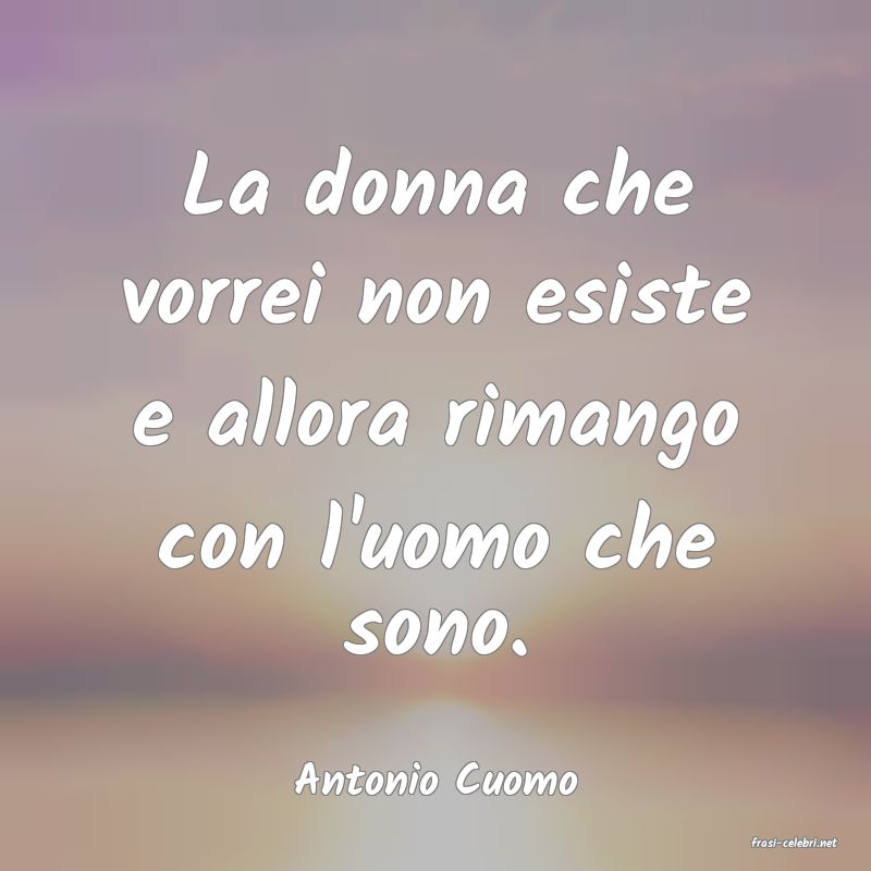 frasi di Antonio Cuomo