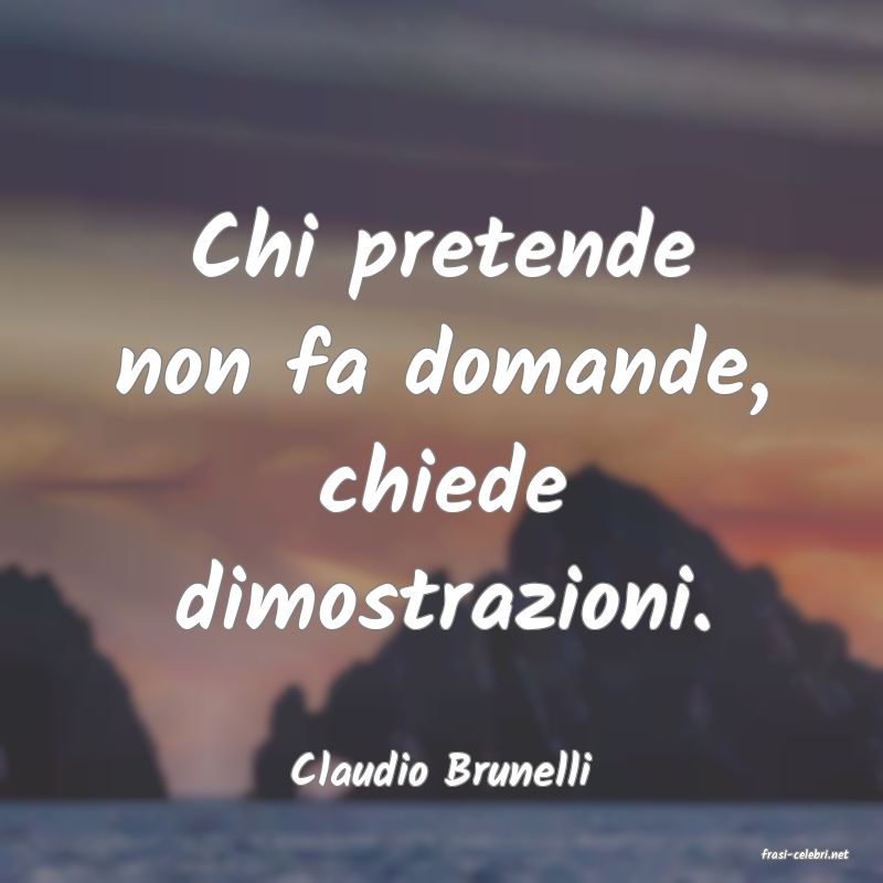frasi di  Claudio Brunelli
