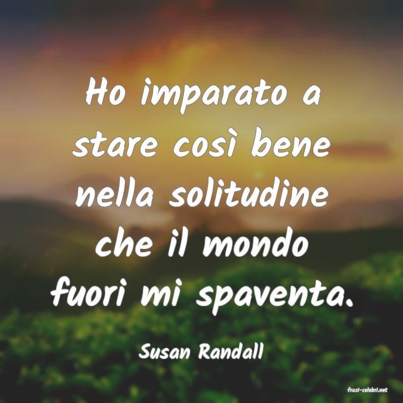 frasi di  Susan Randall
