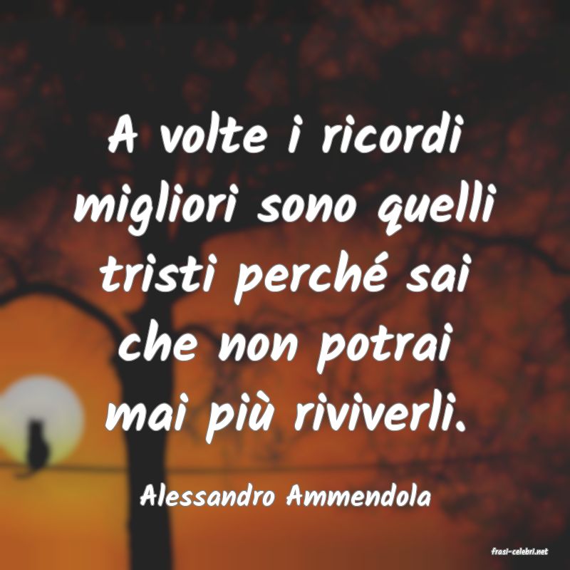 frasi di  Alessandro Ammendola
