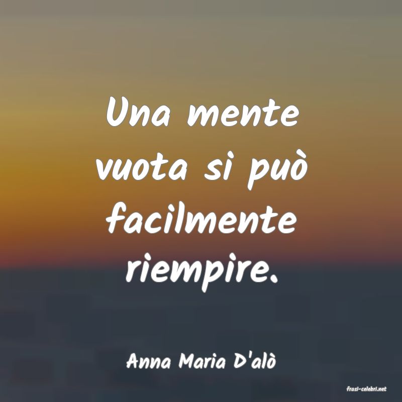 frasi di Anna Maria D'al