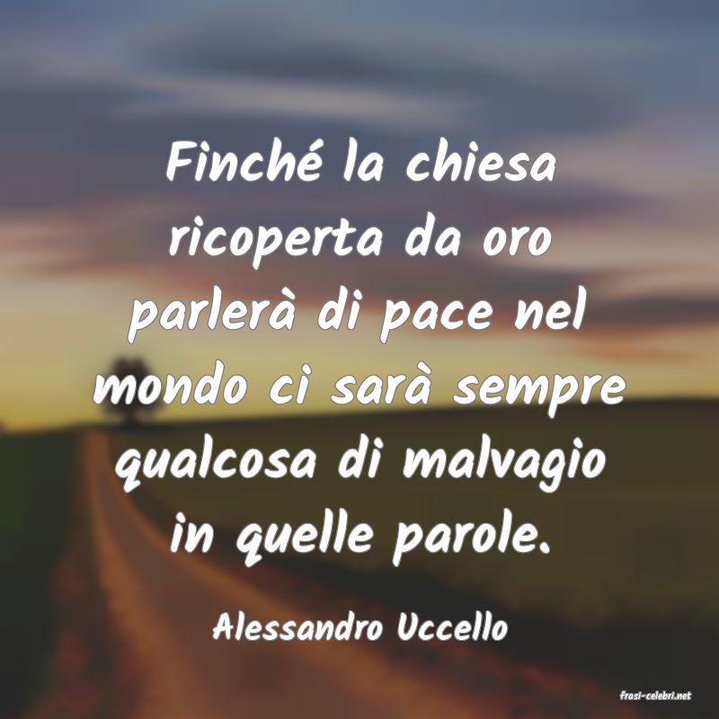 frasi di  Alessandro Uccello
