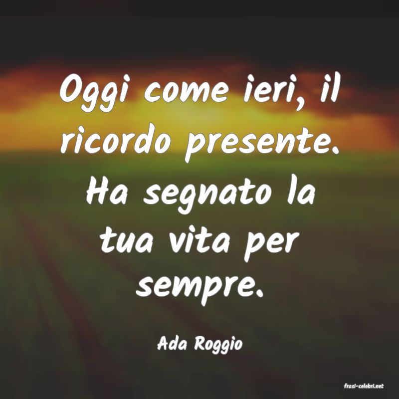 frasi di  Ada Roggio
