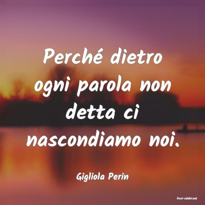 frasi di  Gigliola Perin
