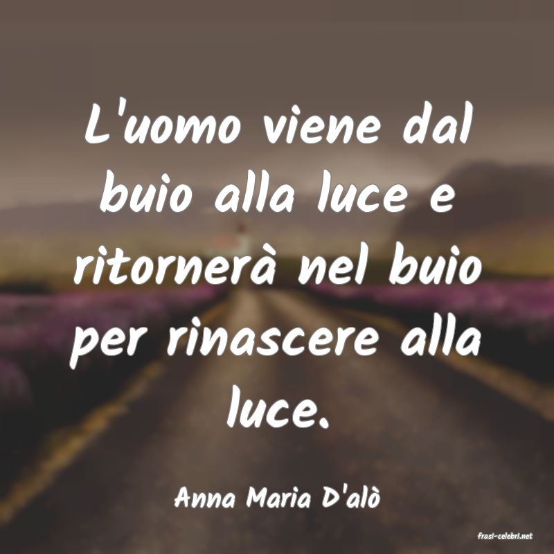 frasi di Anna Maria D'al