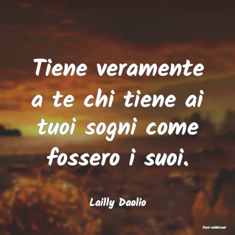 frasi di  Lailly Daolio
