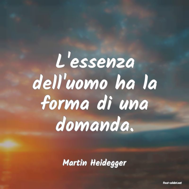 frasi di  Martin Heidegger
