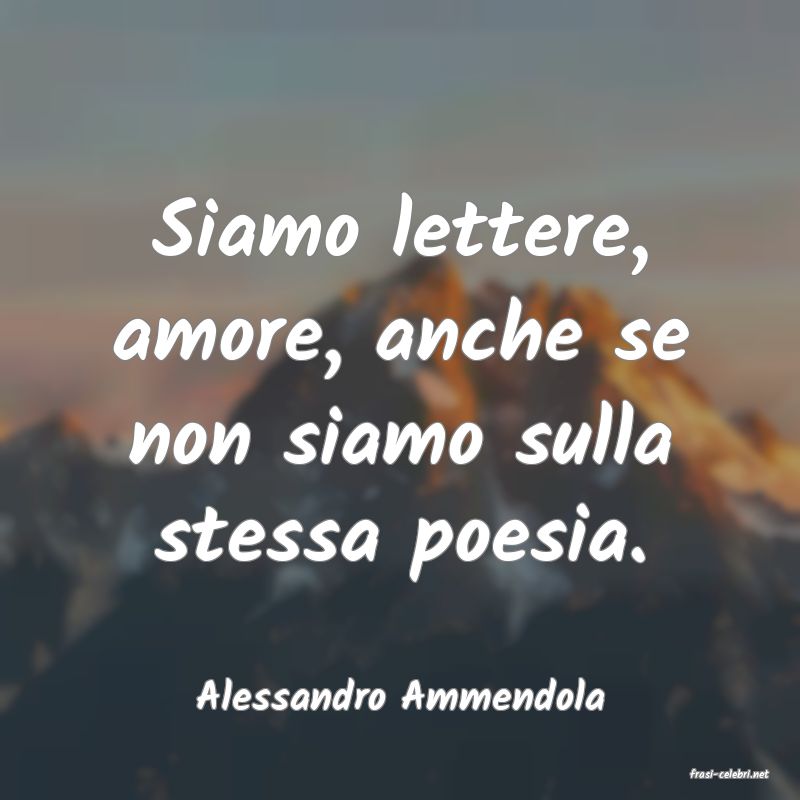 frasi di  Alessandro Ammendola
