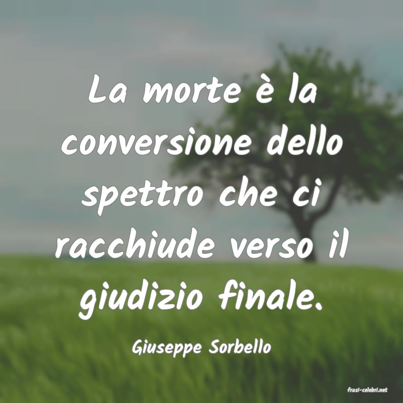 frasi di  Giuseppe Sorbello
