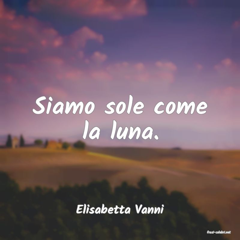 frasi di  Elisabetta Vanni
