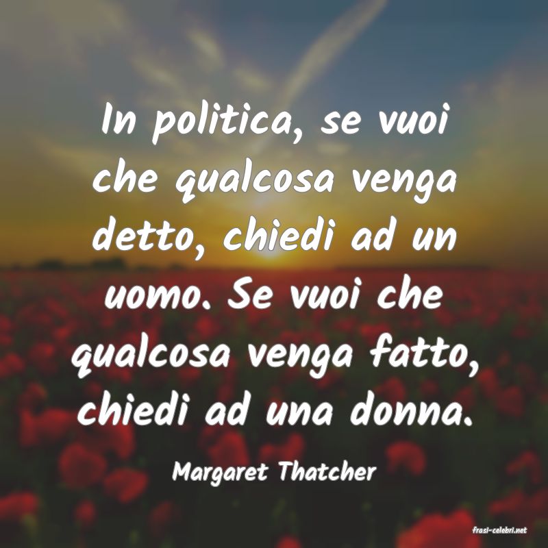 frasi di  Margaret Thatcher
