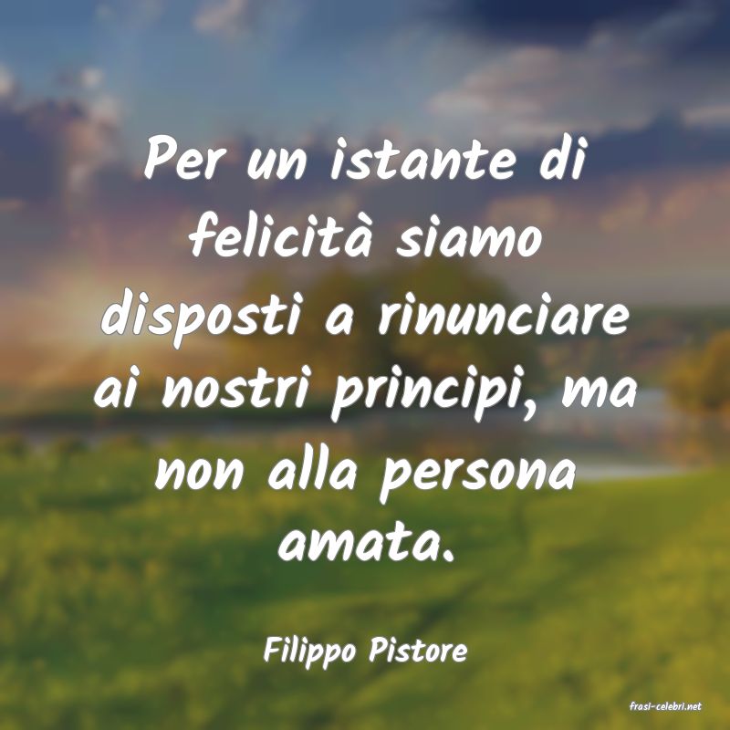 frasi di Filippo Pistore