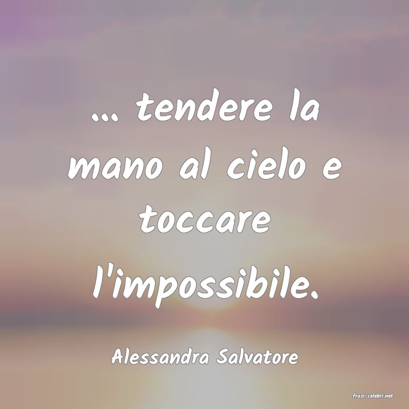 frasi di  Alessandra Salvatore
