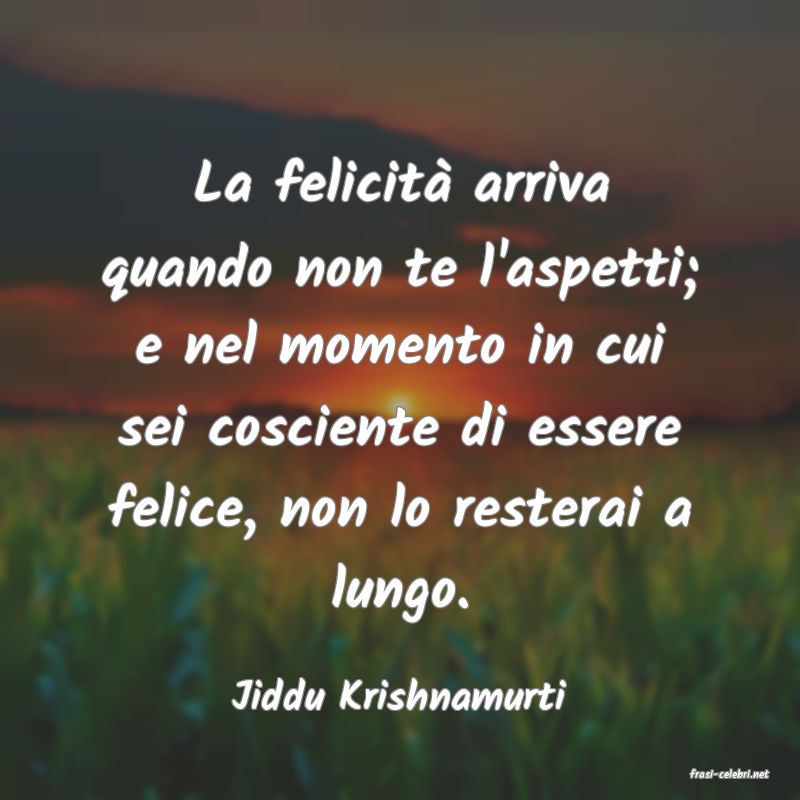 frasi di  Jiddu Krishnamurti
