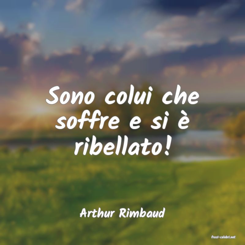 frasi di  Arthur Rimbaud
