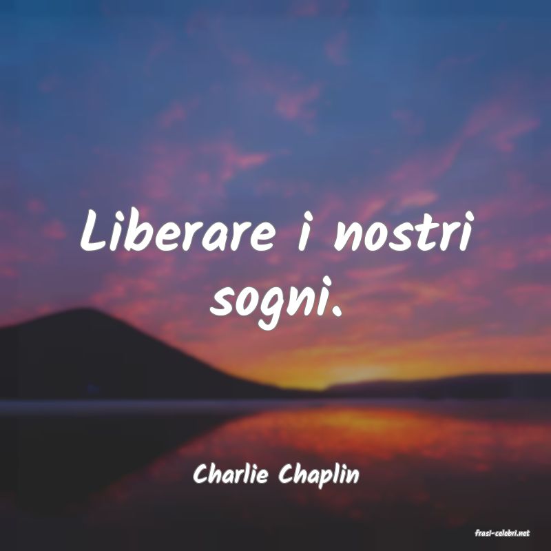 frasi di  Charlie Chaplin
