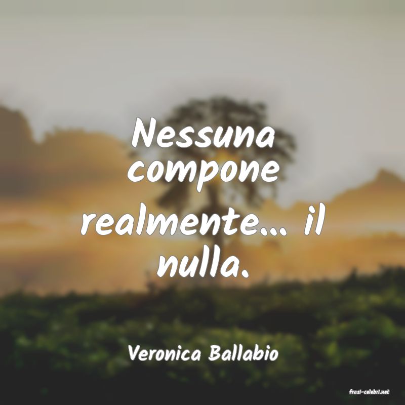 frasi di  Veronica Ballabio
