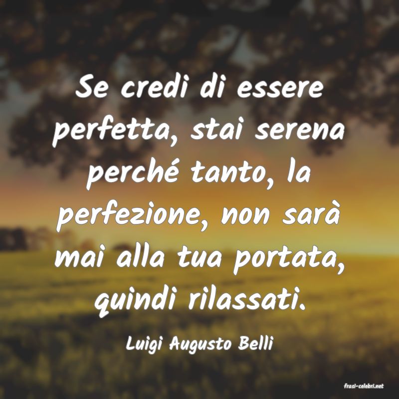 frasi di  Luigi Augusto Belli
