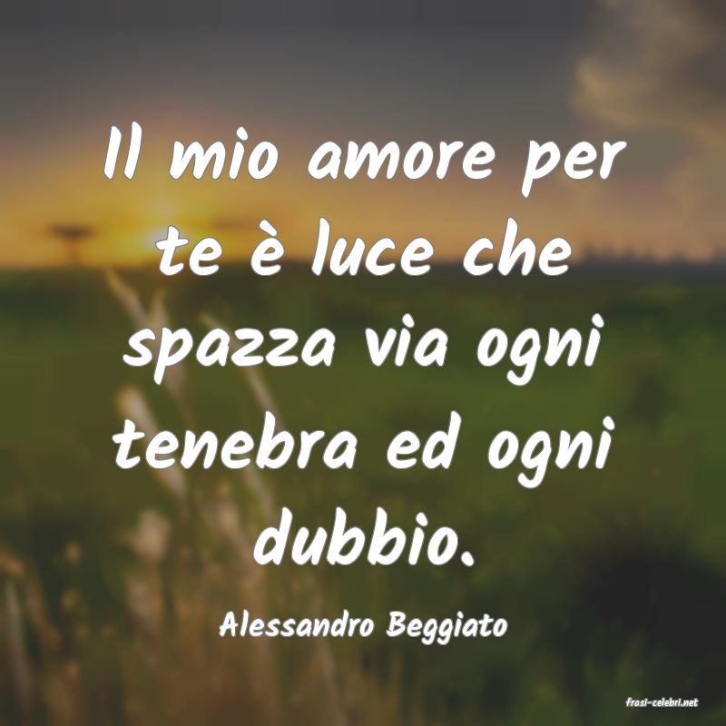 frasi di  Alessandro Beggiato
