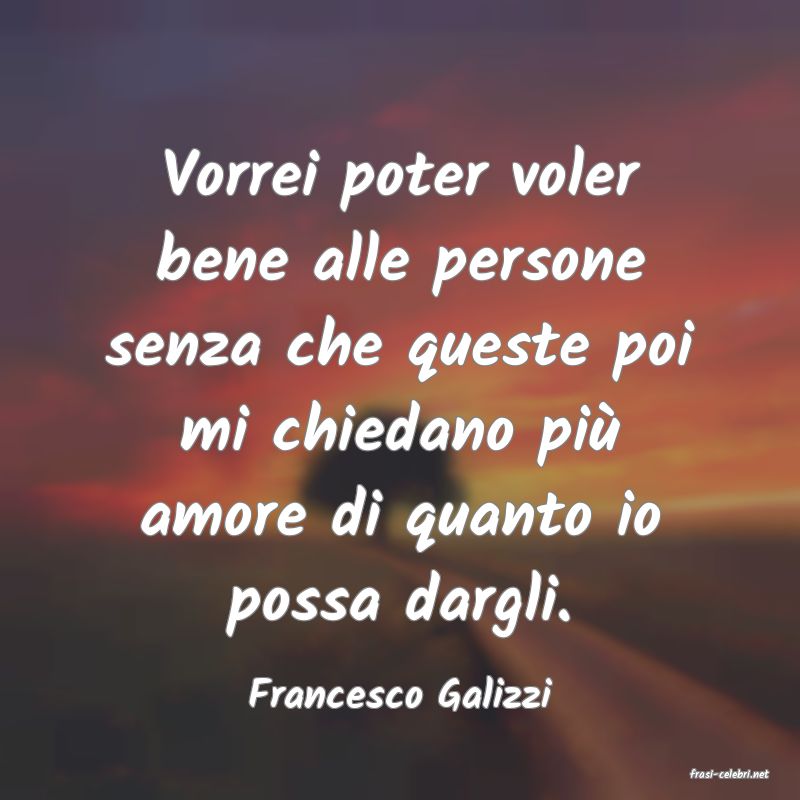 frasi di  Francesco Galizzi
