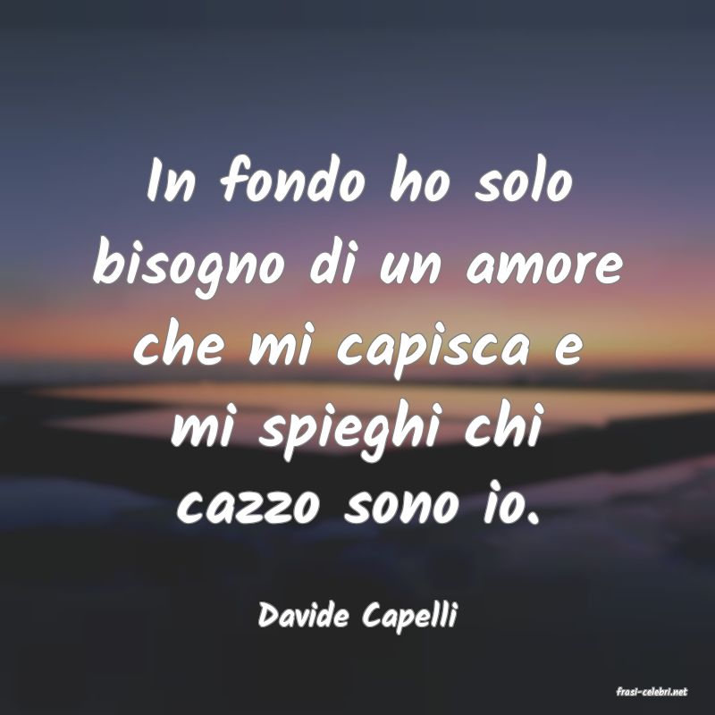frasi di  Davide Capelli
