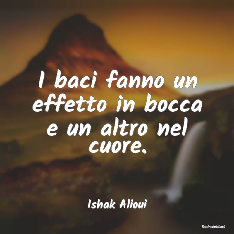frasi di  Ishak Alioui
