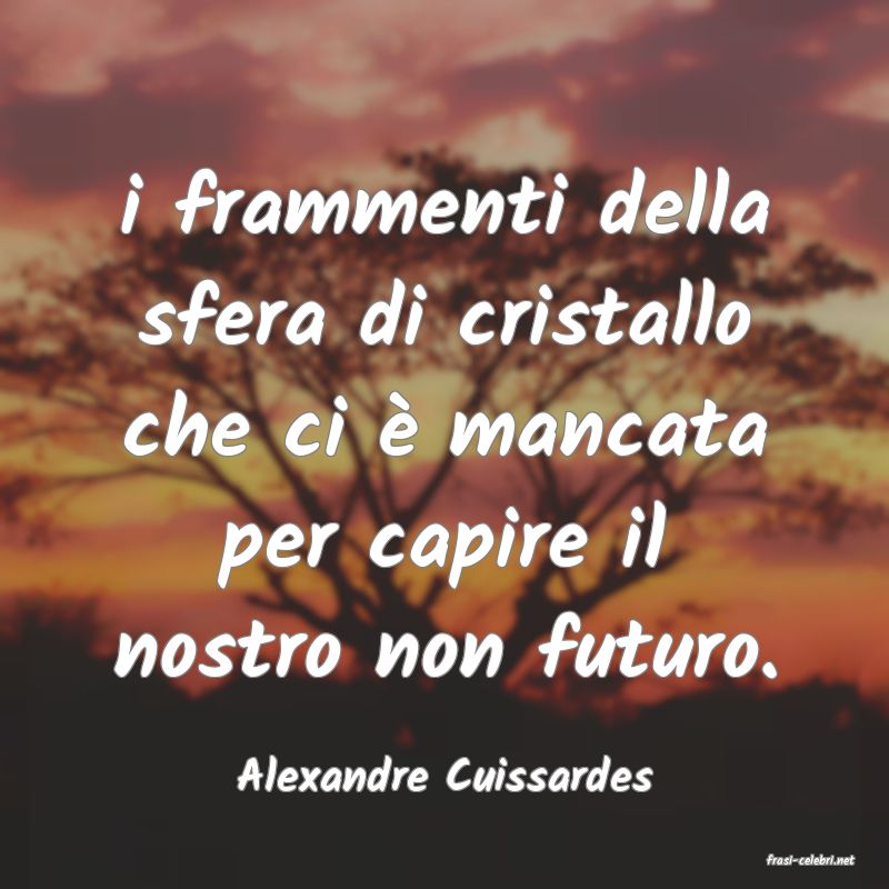 frasi di Alexandre Cuissardes
