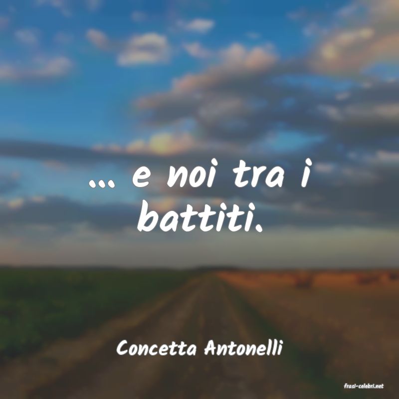 frasi di  Concetta Antonelli
