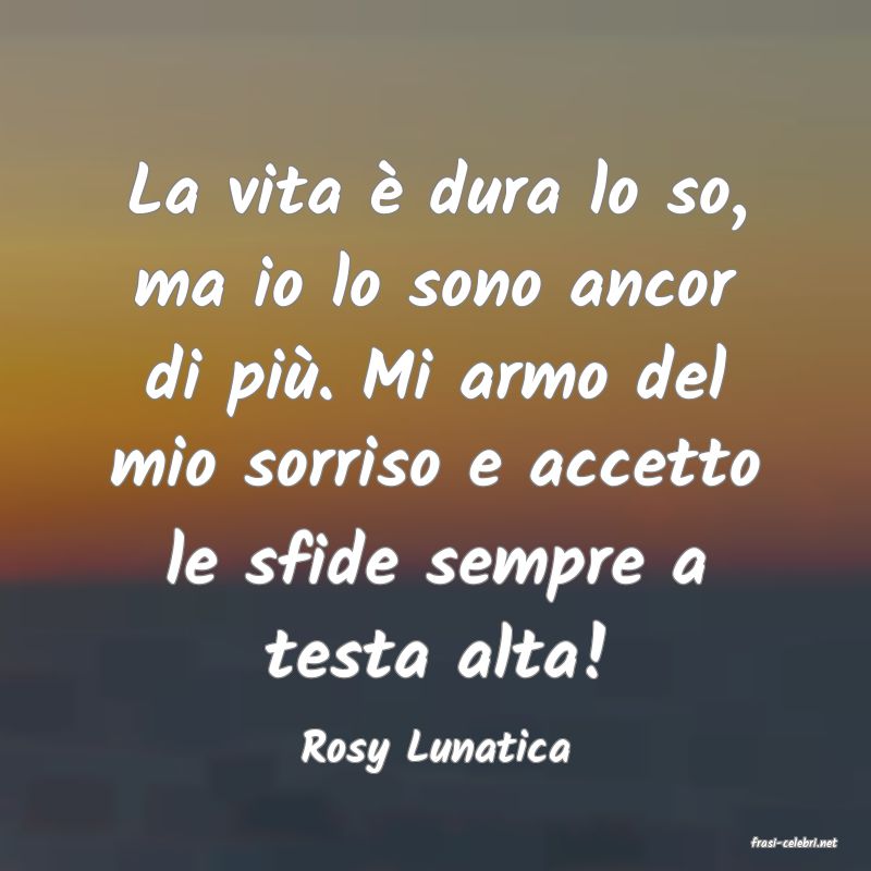 frasi di  Rosy Lunatica
