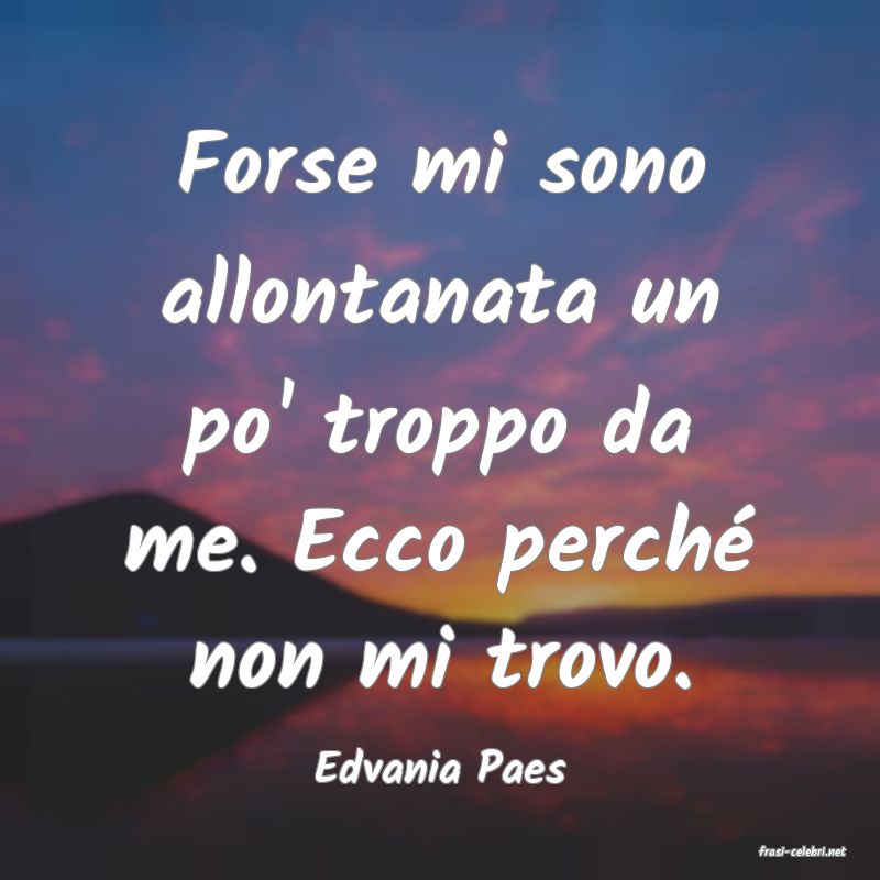 frasi di  Edvania Paes
