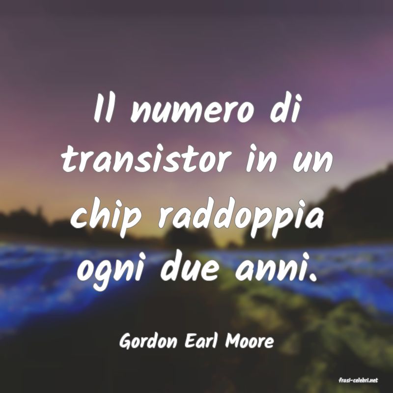 frasi di  Gordon Earl Moore
