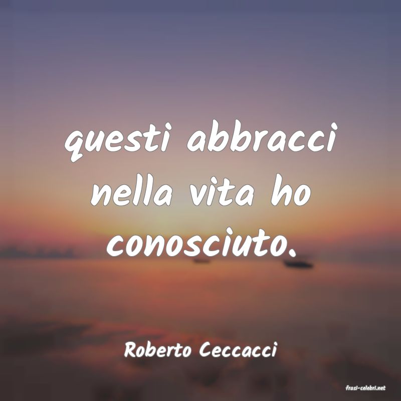 frasi di  Roberto Ceccacci
