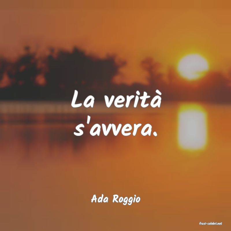 frasi di  Ada Roggio
