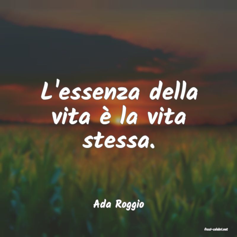 frasi di  Ada Roggio
